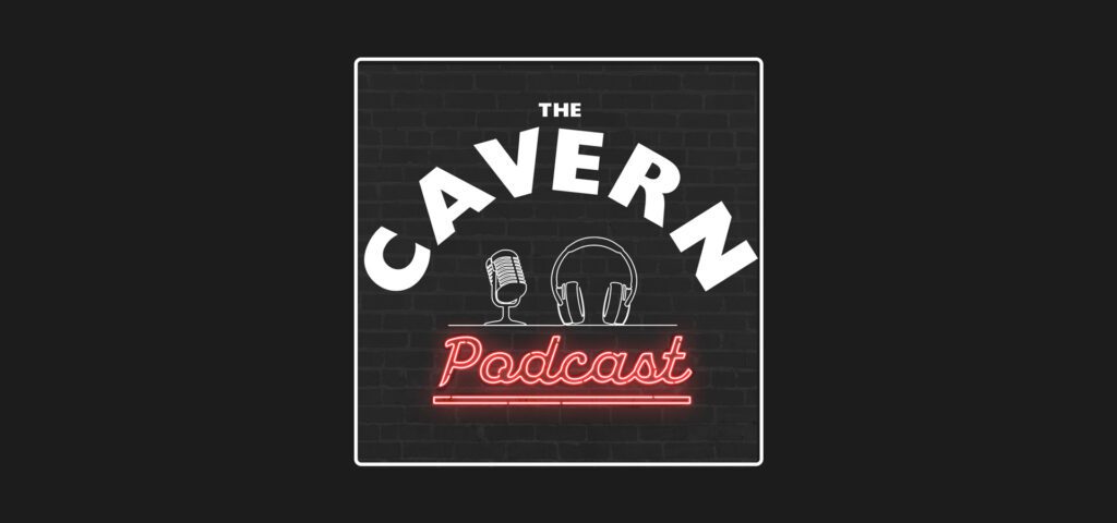 The Cavern Podcast Launches